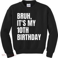 Bruh Its My 10th Birthday Kids Sweatshirt thumb 0