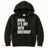 Bruh Its My 10th Birthday Kids Hoodie thumb 0