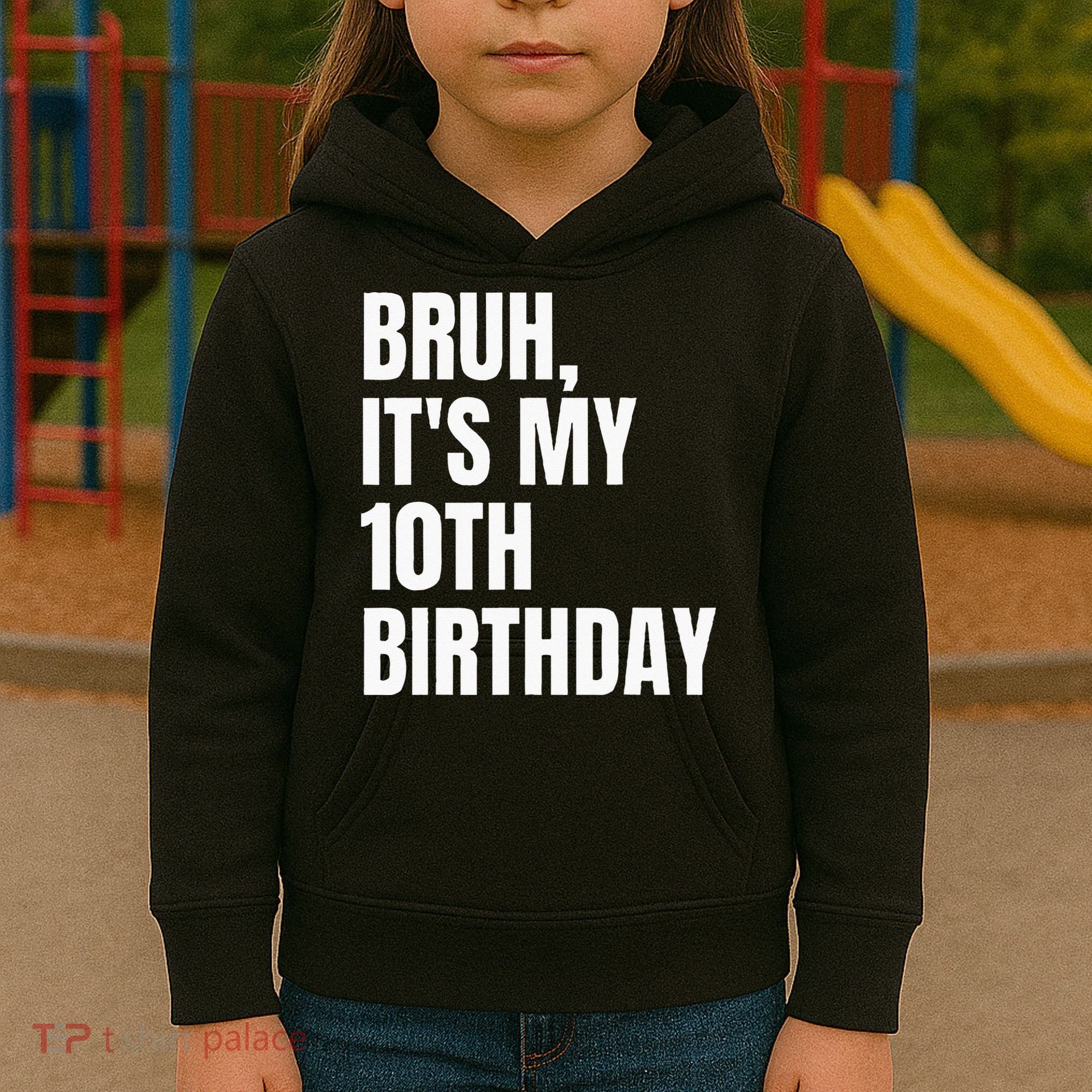 Bruh Its My 10th Birthday Kids Hoodie