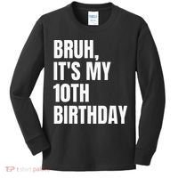 Bruh Its My 10th Birthday Kids Long Sleeve Shirt thumb 0