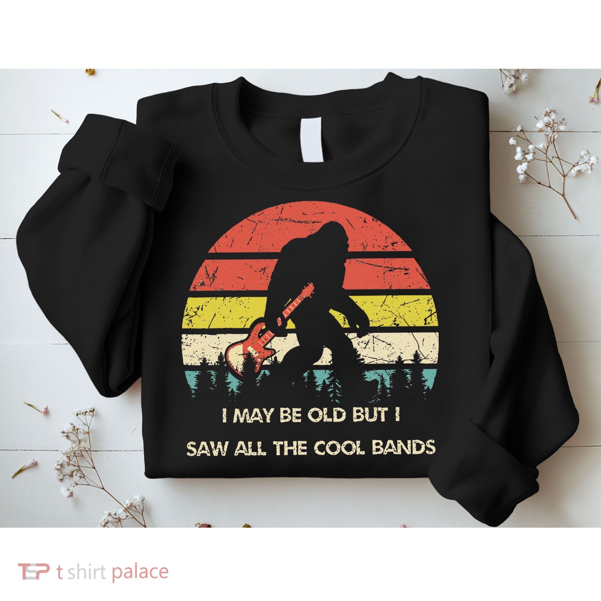Bigfoot I May Be Old But Saw All The Cool Bands With Guitar Sweatshirt