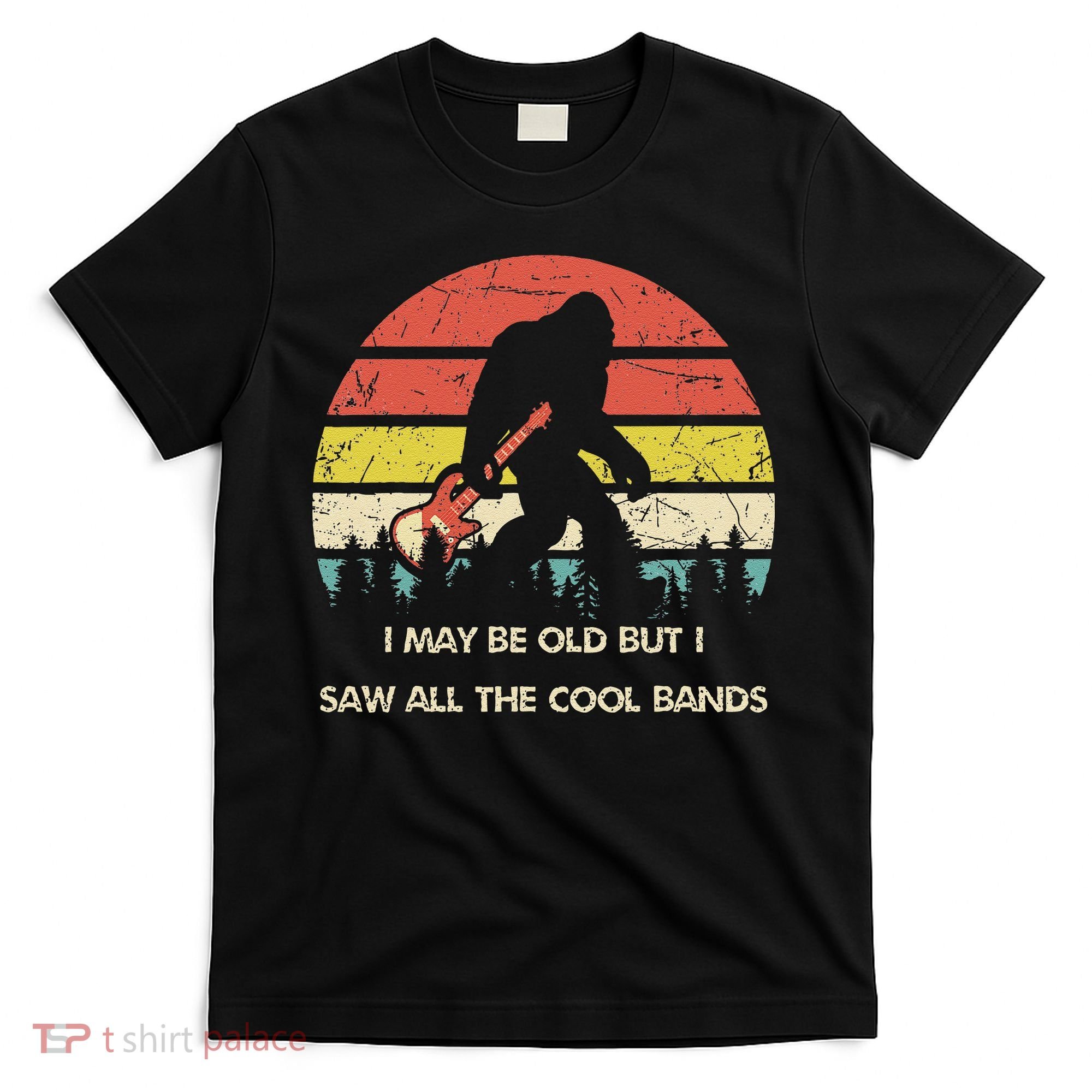 Bigfoot I May Be Old But Saw All The Cool Bands With Guitar T-Shirt