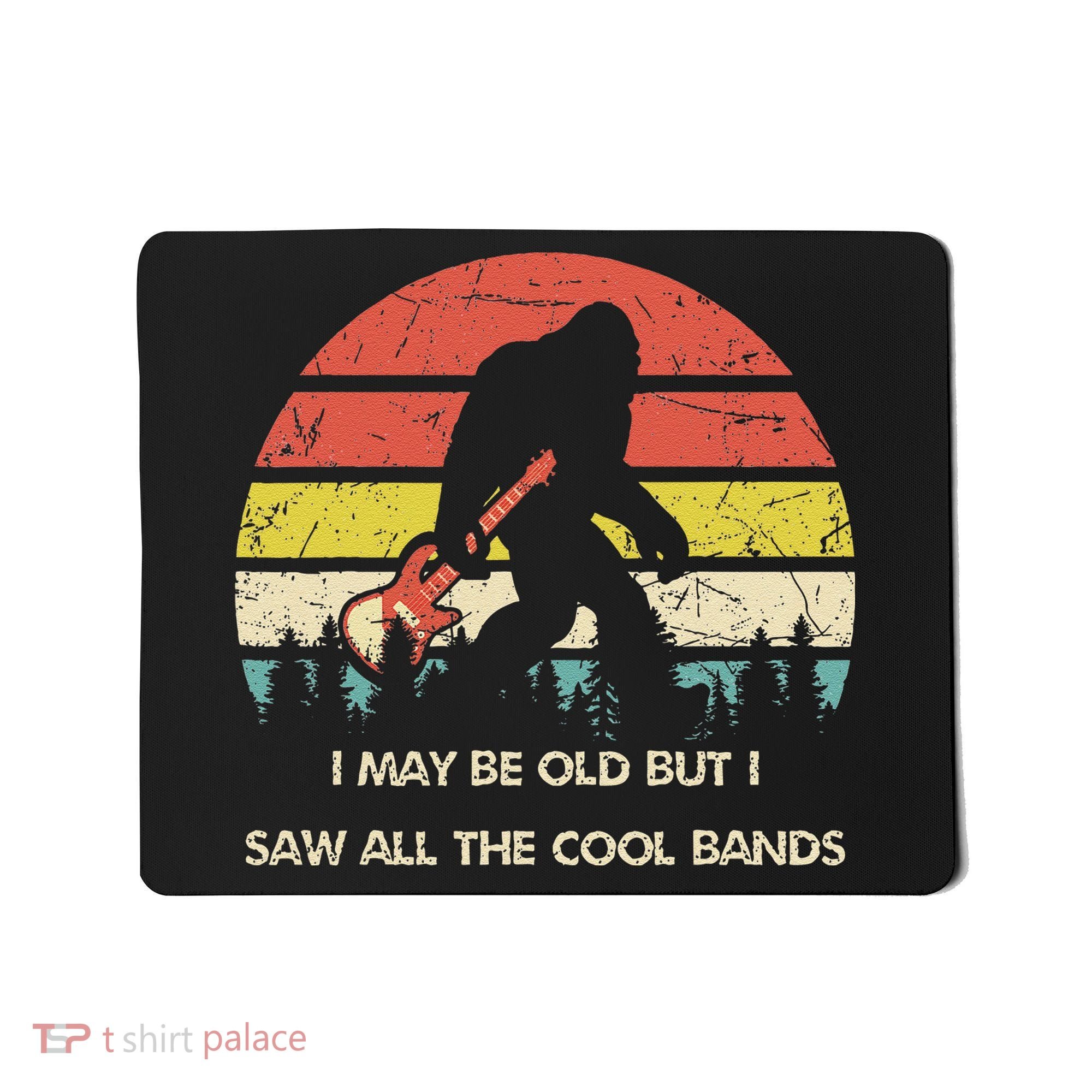 Bigfoot I May Be Old But Saw All The Cool Bands With Guitar Mousepad