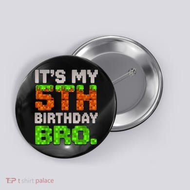 Boy It'S My 5th Birthday Bro Video Game Pixel Button