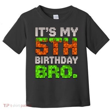 Boy It'S My 5th Birthday Bro Video Game Pixel Toddler T-Shirt