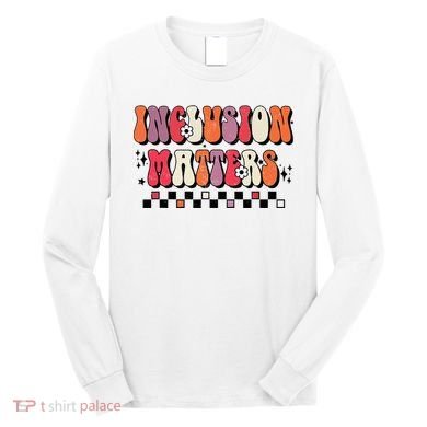 Boho Inclusion Matters Special Education Sped Teacher Long Sleeve Shirt