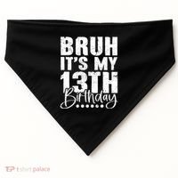 Bruh ItS My 13th Birthday 13 Year Old Birthday USA-Made Doggie Bandana thumb 0