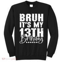 Bruh ItS My 13th Birthday 13 Year Old Birthday Sweatshirt thumb 0