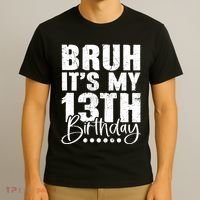 Bruh ItS My 13th Birthday 13 Year Old Birthday T-Shirt thumb 3