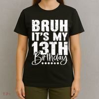 Bruh ItS My 13th Birthday 13 Year Old Birthday T-Shirt thumb 4