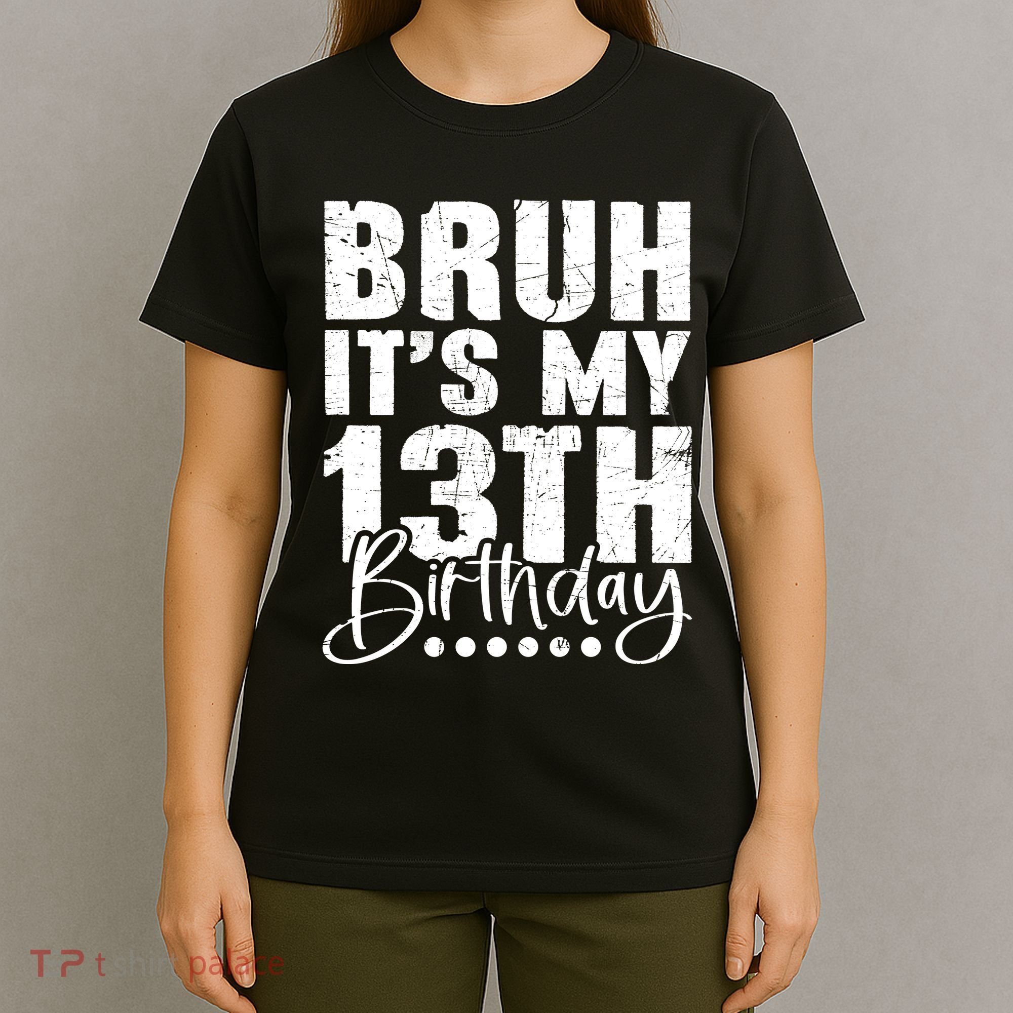 Bruh ItS My 13th Birthday 13 Year Old Birthday T-Shirt