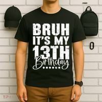 Bruh ItS My 13th Birthday 13 Year Old Birthday T-Shirt thumb 6