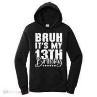 Bruh ItS My 13th Birthday 13 Year Old Birthday Women's Hoodie thumb 0