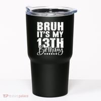 Bruh ItS My 13th Birthday 13 Year Old Birthday Tumbler thumb 0