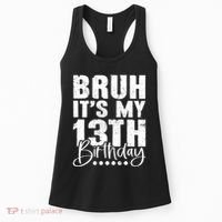 Bruh ItS My 13th Birthday 13 Year Old Birthday Women's Tank Top thumb 0