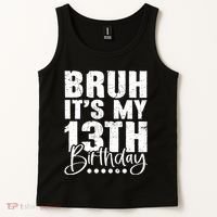 Bruh ItS My 13th Birthday 13 Year Old Birthday Tank Top thumb 2
