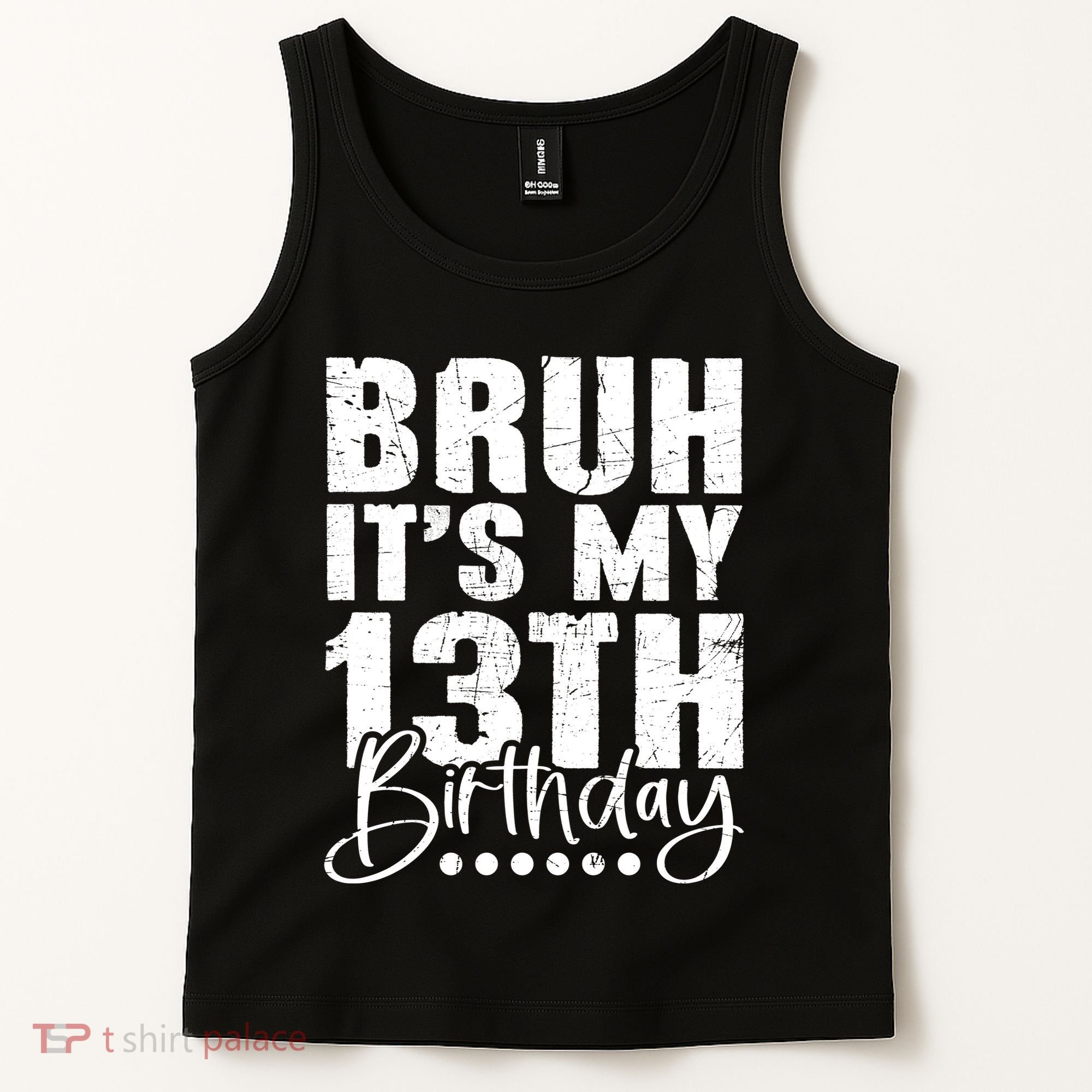 Bruh ItS My 13th Birthday 13 Year Old Birthday Tank Top