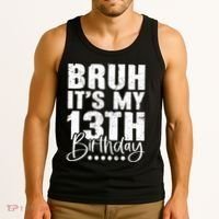 Bruh ItS My 13th Birthday 13 Year Old Birthday Tank Top thumb 3