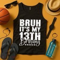 Bruh ItS My 13th Birthday 13 Year Old Birthday Tank Top thumb 4