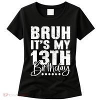 Bruh ItS My 13th Birthday 13 Year Old Birthday Women's T-Shirt thumb 0