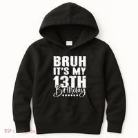 Bruh ItS My 13th Birthday 13 Year Old Birthday Kids Hoodie thumb 0