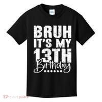 Bruh ItS My 13th Birthday 13 Year Old Birthday Kids T-Shirt thumb 0