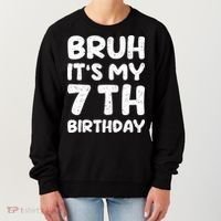 Bruh ItS My 7th Birthday 7 Year Old Birthday Women's Sweatshirt thumb 0
