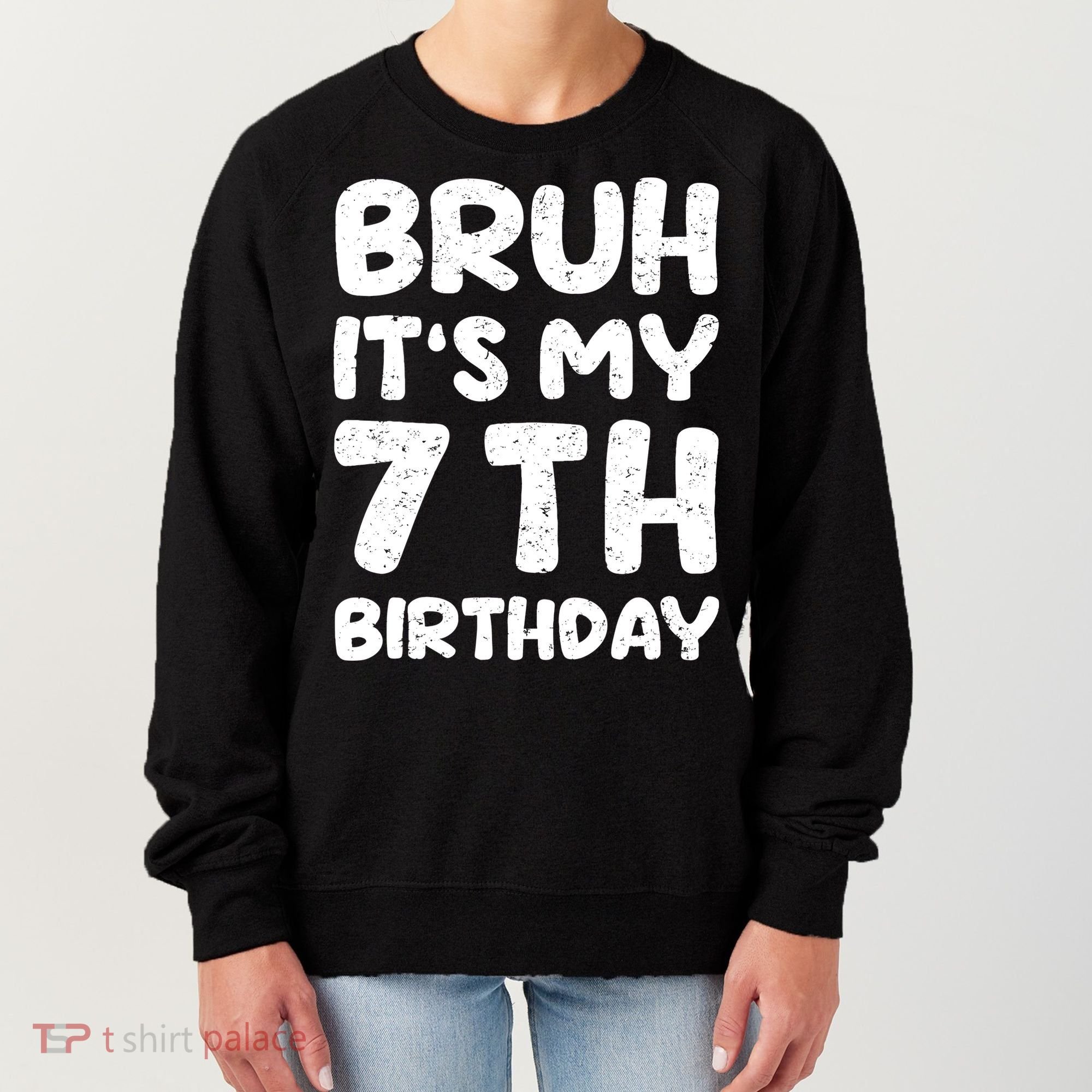 Bruh ItS My 7th Birthday 7 Year Old Birthday Women's Sweatshirt
