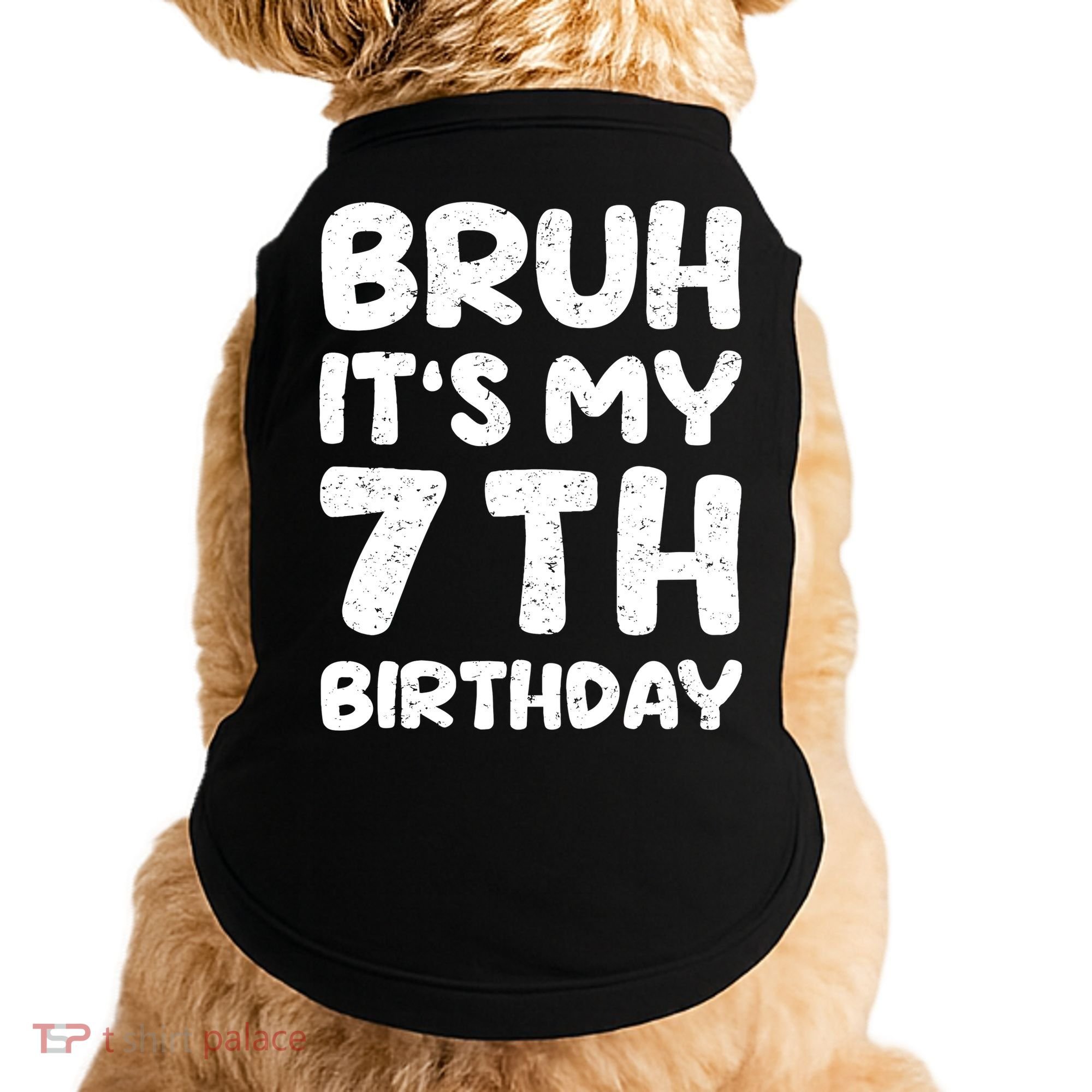 Bruh ItS My 7th Birthday 7 Year Old Birthday Doggie Tank