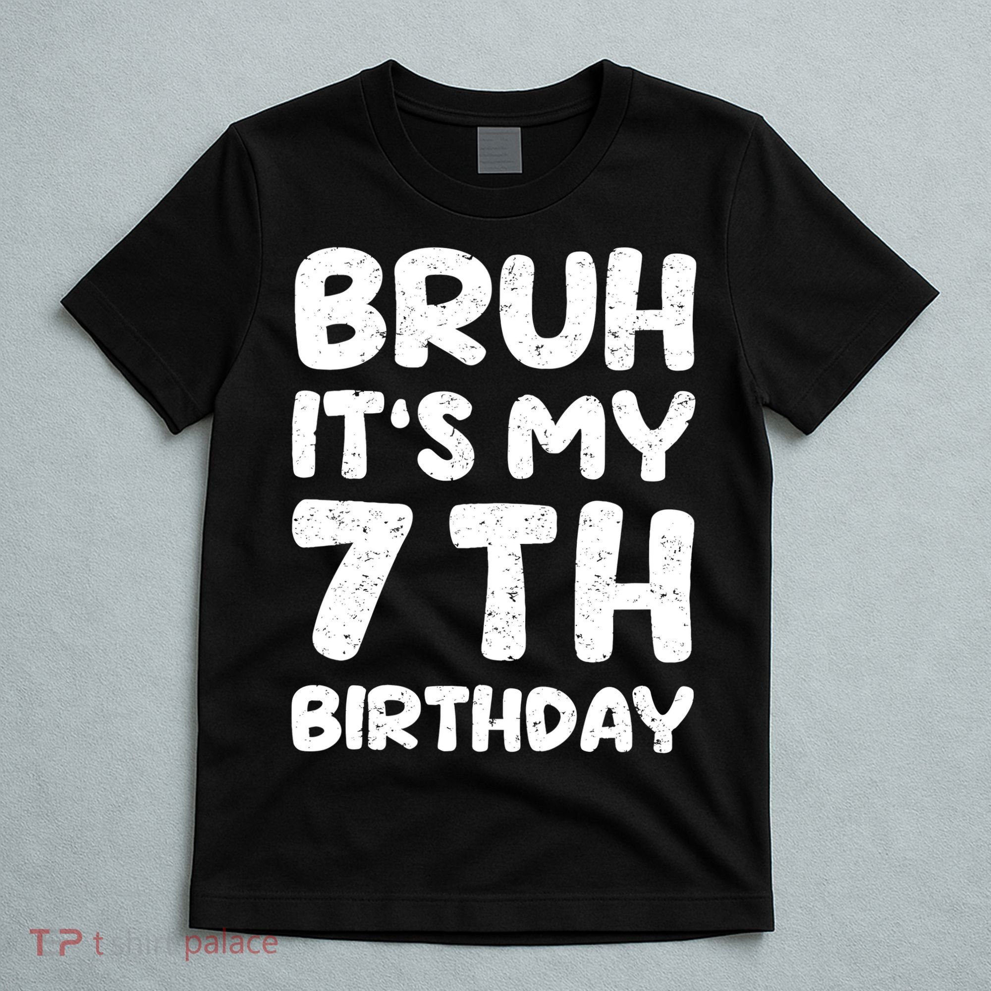 Bruh ItS My 7th Birthday 7 Year Old Birthday T-Shirt
