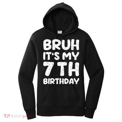Bruh ItS My 7th Birthday 7 Year Old Birthday Women's Hoodie