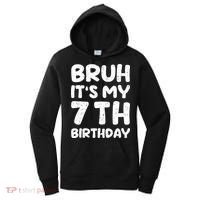 Bruh ItS My 7th Birthday 7 Year Old Birthday Women's Hoodie thumb 0