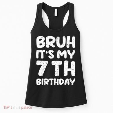 Bruh ItS My 7th Birthday 7 Year Old Birthday Women's Tank Top