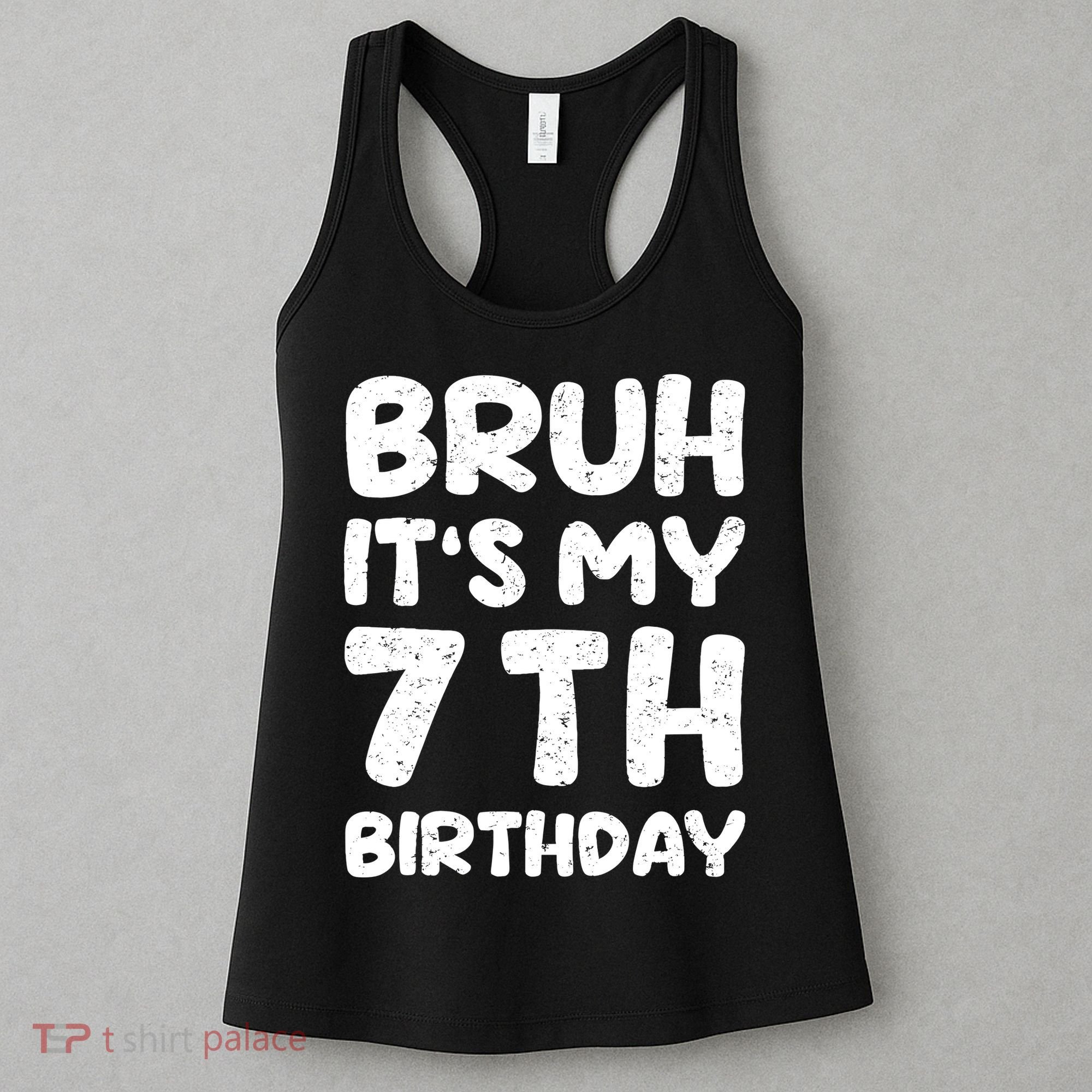 Bruh ItS My 7th Birthday 7 Year Old Birthday Women's Tank Top