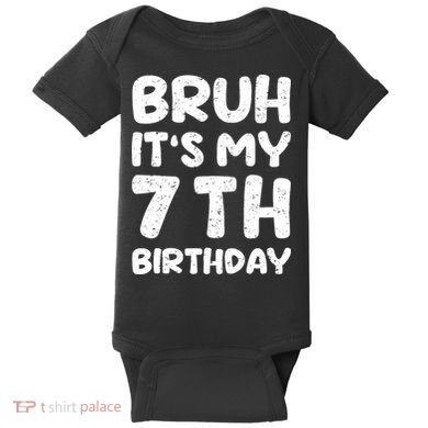 Bruh ItS My 7th Birthday 7 Year Old Birthday Baby Bodysuit