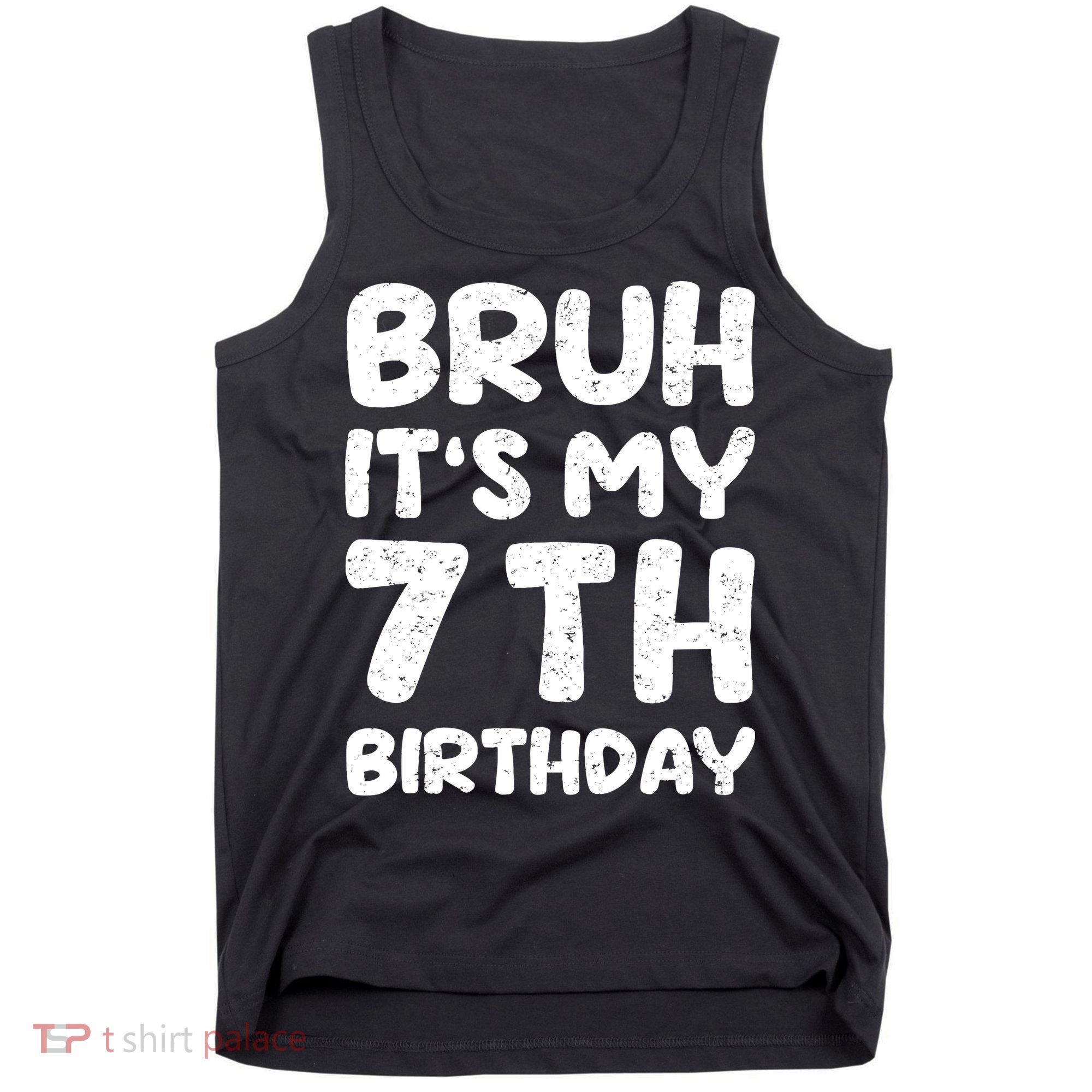 Bruh ItS My 7th Birthday 7 Year Old Birthday Tank Top