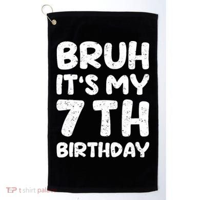 Bruh ItS My 7th Birthday 7 Year Old Birthday Golf Towel