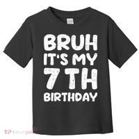Bruh ItS My 7th Birthday 7 Year Old Birthday Toddler T-Shirt thumb 0