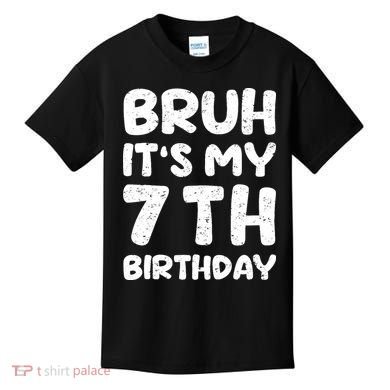 Bruh ItS My 7th Birthday 7 Year Old Birthday Kids T-Shirt