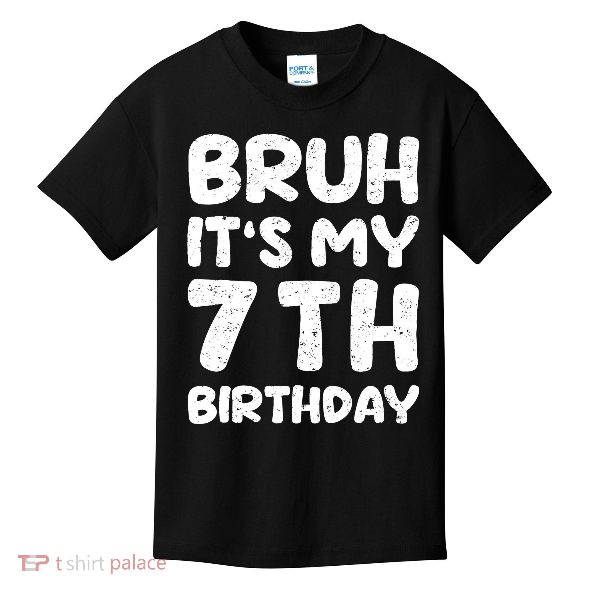 Bruh ItS My 7th Birthday 7 Year Old Birthday Kids T-Shirt