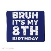 Bruh ItS My 8th Birthday 8 Year Old Birthday Mousepad thumb 0