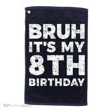 Bruh ItS My 8th Birthday 8 Year Old Birthday Golf Towel