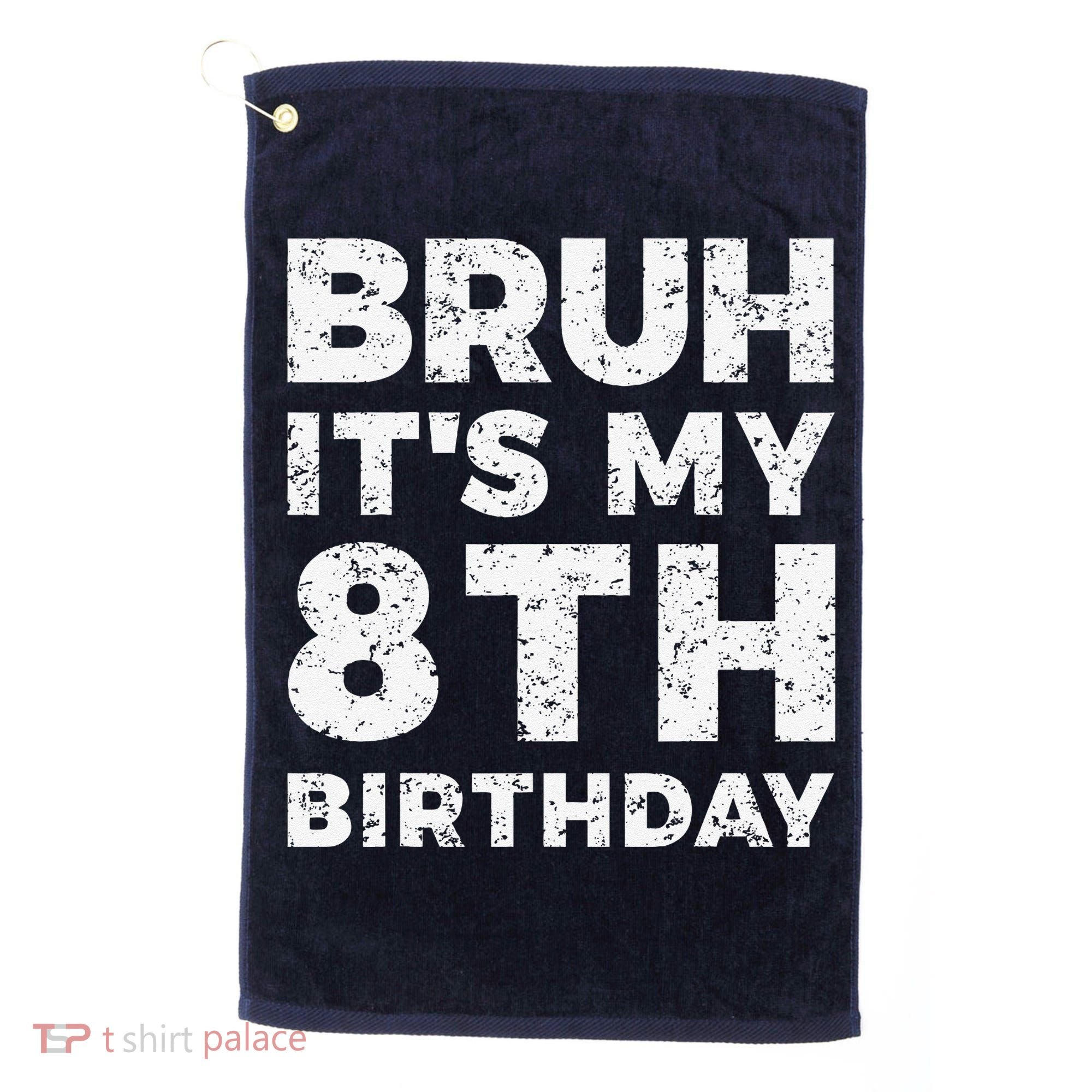 Bruh ItS My 8th Birthday 8 Year Old Birthday Golf Towel