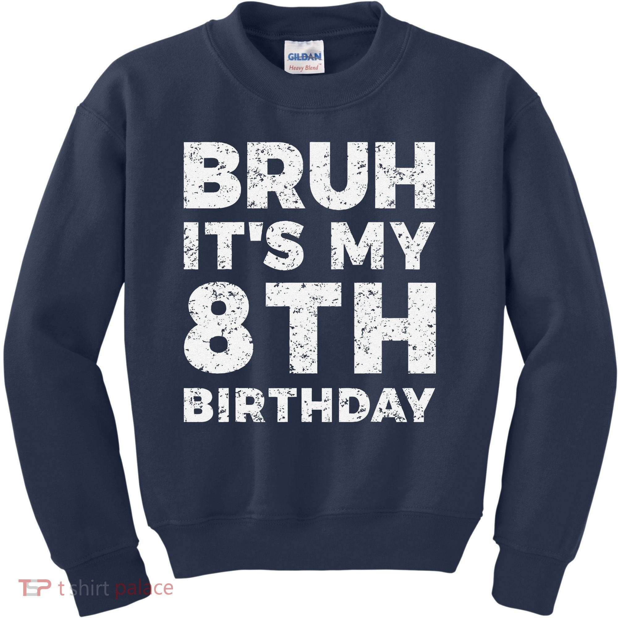 Bruh ItS My 8th Birthday 8 Year Old Birthday Kids Sweatshirt