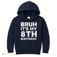 Bruh ItS My 8th Birthday 8 Year Old Birthday Kids Hoodie thumb 0