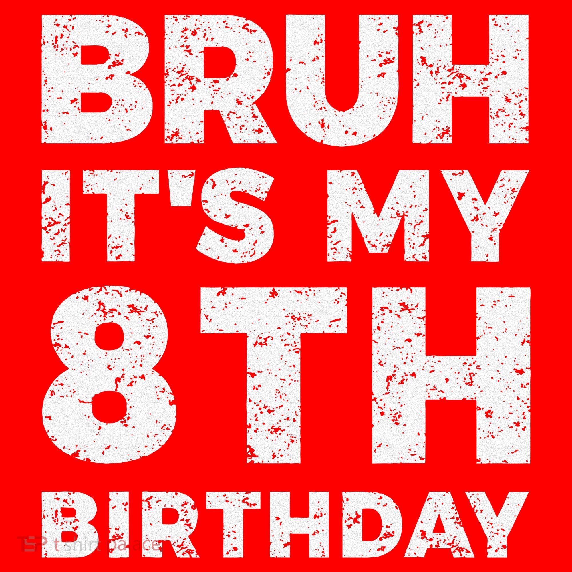 Bruh ItS My 8th Birthday 8 Year Old Birthday Santa Hat