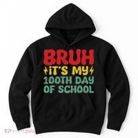Bruh It's My 100th Day Of School 100 Days Of School Hoodie thumb 0