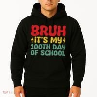 Bruh It's My 100th Day Of School 100 Days Of School Hoodie thumb 2