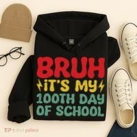 Bruh It's My 100th Day Of School 100 Days Of School Hoodie thumb 4