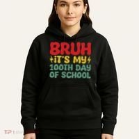 Bruh It's My 100th Day Of School 100 Days Of School Hoodie thumb 5